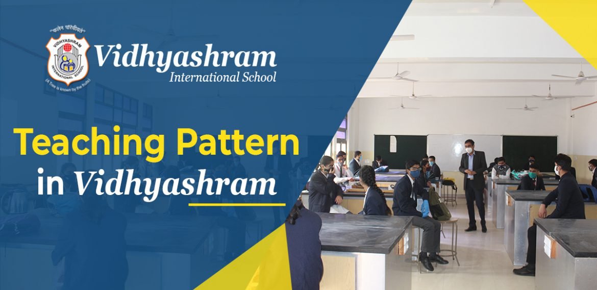 Teaching Pattern in Vidhyashram: Teaching to make learning fun!
