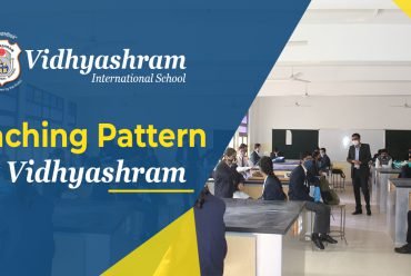 Teaching Pattern in Vidhyashram: Teaching to make learning fun!