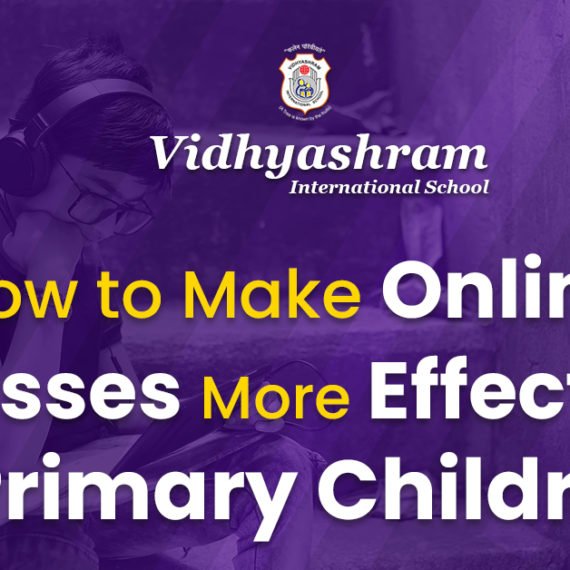 How to Make Online Classes More Effective for Primary Children?