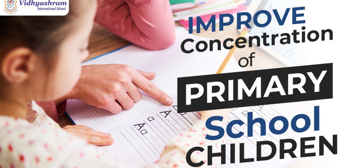 How to Improve Concentration & Focus of Primary School Children?