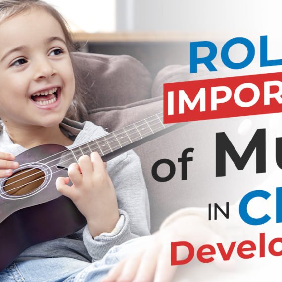 Role And Importance Of Music In Child Development: Top Benefits
