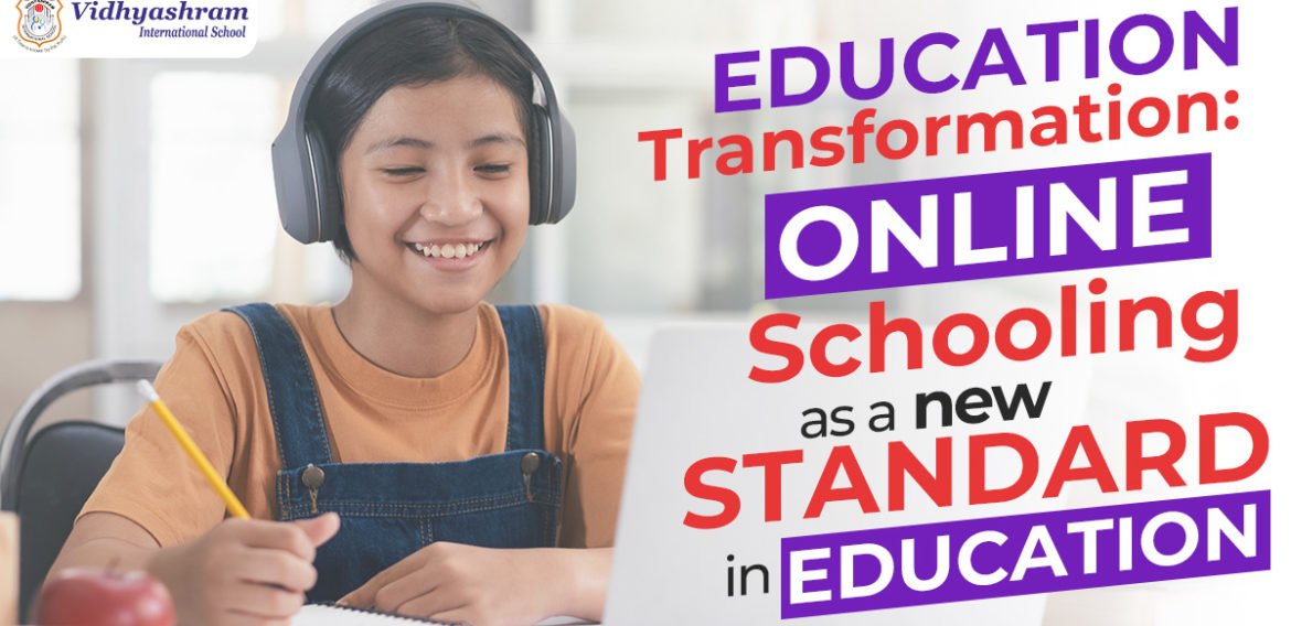 Education Transformation: online schooling as a new standard in education
