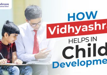 How Vidhyashram helps in Child Development?