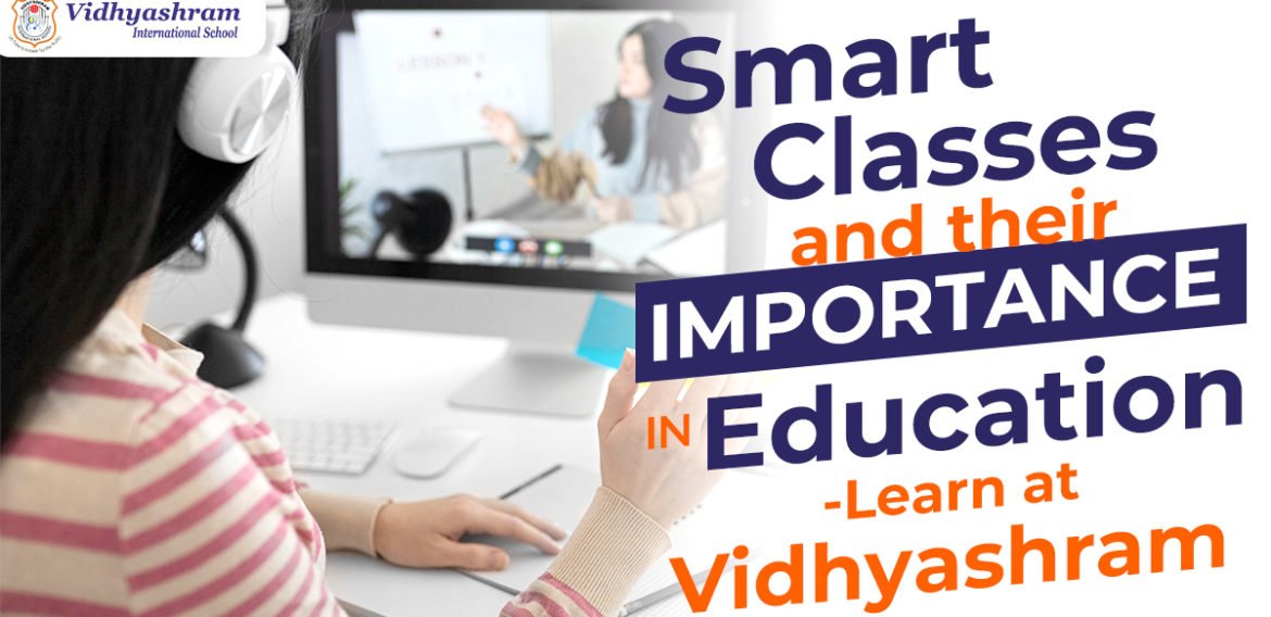 Smart Classes and Their Importance in Education – Learn at Vidhyashram